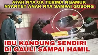 🔴NAUDZUBILAH!!DEMI PESUGIHAN ANAK INI NEKAT HAaMILI IBU KANDUNYA SENDIRIi LILIN