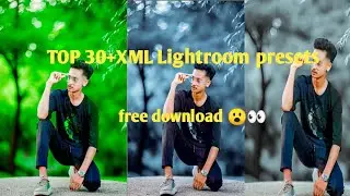 Top 30+ HD Lightroom XMP Presets 2024||Lightroom Presets||30+New Lightroom