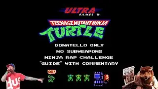 Teenage Mutant Ninja Turtles (NES) - Don Only, No Subweapons Ninja Rap Guide with Amazing Commentary