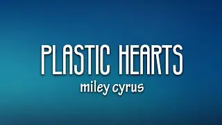 Miley Cyrus - Plastic Hearts (Lyrics)