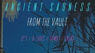 All There Is (original song) - ANCIENT SADNESS - From The Vault