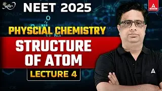 Structure of Atom Class 11 | NEET 2025 Chemistry Syllabus | Physical Chemistry | Alok Sir