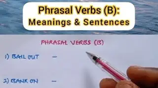 Phrasal Verbs (Letter B): Meanings and Sentences.