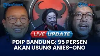 🔴 LIVE UPDATE | PDIP Bandung Sebut 95 Persen akan Usung Anies-Ono Surono di Pilgub Jawa Barat