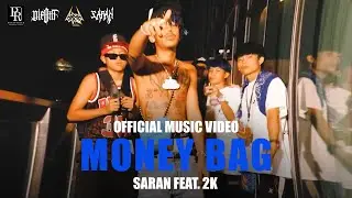 SARAN - Money bag feat. 2K [ Official MV ]