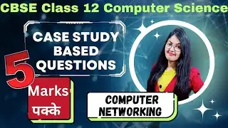 How to solve case based questions of computer network | 5 marks | CBSE Class 12 Computer Science