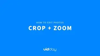 VidDay Video Maker | Tutorial  |  How to Edit Photos  |  Crop and Zoom