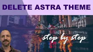 How To Delete Astra Theme From WordPress Site