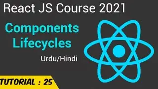 Components Lifecycle in React JS 2021 | Mounting | Updating | Unmounting