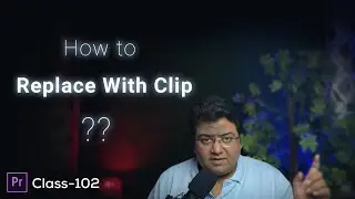 What is Replace with Clip in Premiere Pro ? Class-102