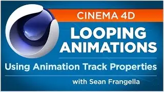 Creating Looping Animations in Cinema 4D using Animation Track Properties - Sean Frangella