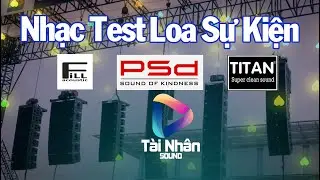 Nhạc Test Loa Sự Kiện || PSD TITAN FILL Soundcheck