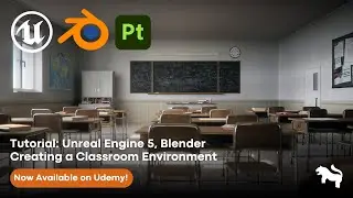 Create a Realistic Classroom Environment using Unreal Engine 5, Blender, and Substance Painter