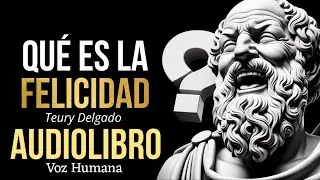 Descubre la Plenitud | ¿QUÉ ES LA FELICIDAD? Audiolibro Revelador