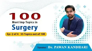 100 Most Important Topics in Surgery || EP:- 2  35 Topics Of 100.  || Dr. PAWAN KANDHARI