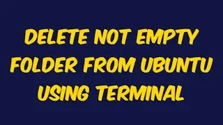 How to delete not empty folder in linux or ubuntu