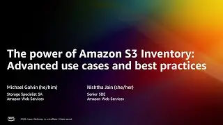 The power of S3 Inventory: Advanced use cases and best practices - AWS Online Tech Talks