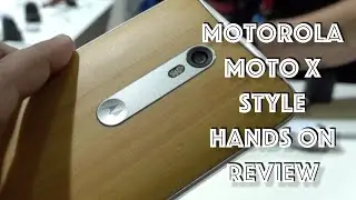 Motorola Moto X Style India Hands on Review, Camera and Features