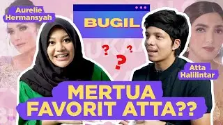 BUGIL #32- MERTUA FAVORIT ATTA HALILINTAR TERNYATA *****!??!?!?!?!