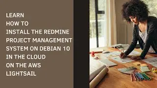 A detailed guide on how to deploy a Redmine Project Management system on Debian 10 on the AWS cloud