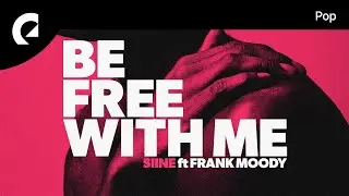 Siine feat. Frank Moody - Be Free With Me