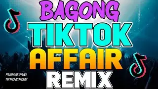 VIRAL TIKTOK AFFAIR REMIX NONSTOP - TWERK TIKTOK AFFAIR 2024