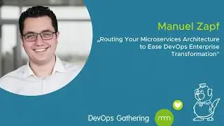 DevOps Gathering 2020 | Routing Your Microservices Architecture by Manuel Zapf