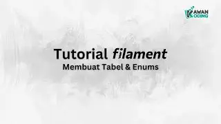 Tutorial Filament - Membuat Aplikasi Manajemen Pekerjaan - 02 Mempersiapkan Tabel & Enums