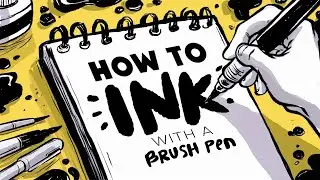 The Complete GUIDE to Inking with the BRUSH PEN