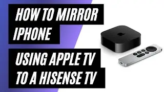 How To Mirror iPhone to Hisense TV Using Apple TV 4K