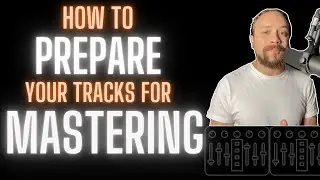 How To Prepare Your Tracks For MASTERING