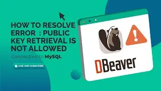 How to resolve dbeaver error  : Public Key Retrieval is not allowed - حل مشكلة