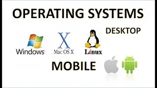 Computer Fundamentals - Operating Systems - Desktop & Mobile OS - Microsoft Windows Mac Fundamental