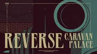 Caravan Palace -  Reverse (Official Audio/Visualizer)