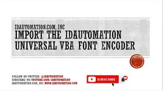 How to Import the IDAutomation Universal Font Encoder VBA for Excel