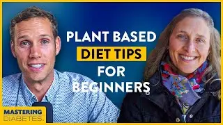 How to Eat Plant-Based | Plant-Based Diet Tips for Beginners | Mastering Diabetes | Andrea Wotan