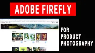 Get Ready for Adobe Firefly: Revolutionary AI Changing the Game for Product Photography