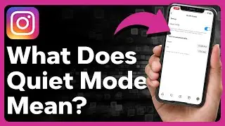 What Does Quiet Mode Mean On Instagram?