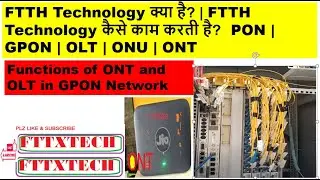 HOW TO WORK FTTX TECHNOLGYOLT,GPON TECHNOLOGY,OLT क्या है?Functions of ONT and OLT in GPON Network