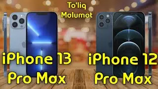 iPhone 13 Pro Max va iPhone 12 Pro Max Haqida to'liq malumot