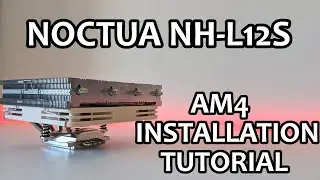 Noctua NH-L12S - AM4 Installation Tutorial