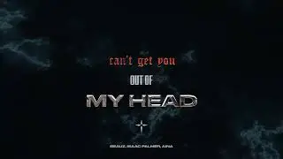 Can't Get You Out Of My Head (with Isaac Palmer, AINA)