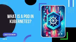 What is a Pod in Kubernetes