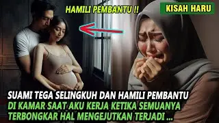 KISAH NYATA SUAMI HAMILI PEMBANTU SAAT AKU KERJA SAAT SEMUA TERBONGKAR HAL MENGEJUTKAN TERJADI