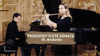 PROKOFIEV: Sonata for Flute and Piano Op. 94, III. Andante [Katie Althen and Santiago Lomelin]