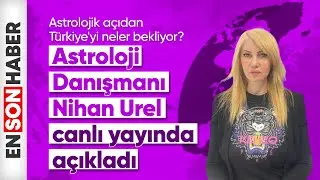Astrolojik açıdan Türkiye'yi neler bekliyor?  Astroloji Danışmanı Nihan Urel canlı yayında açıkladı