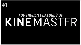 Top 5 Hidden Features of KineMaster 2020