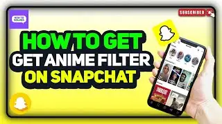 How to get anime filter on Snapchat 2024