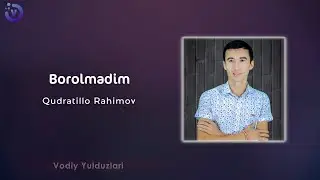 Qudratillo Rahimov - Borolmadim (music version 2022)