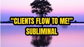 ATTRACT CLIENTS and Customers FAST Subliminal! With Subliminal & Audible money sounds